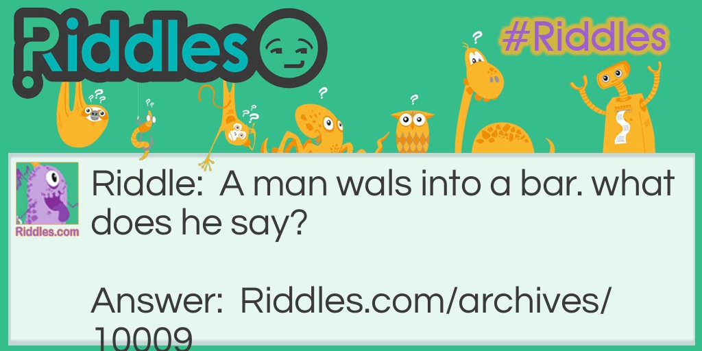 a man walks into a bar Riddle Meme.