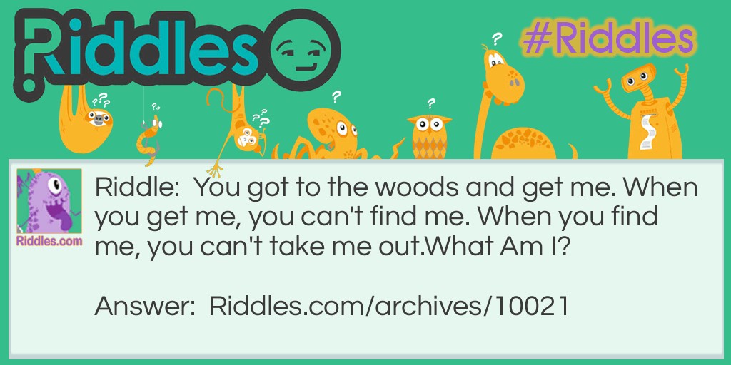 To the woods Riddle Meme.