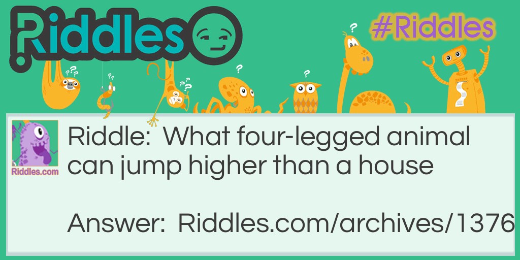 What Four-legged animal can jump Riddle Meme.