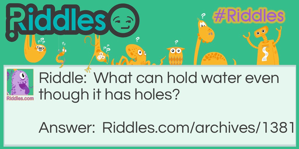 What holds water with holes Riddle Meme.