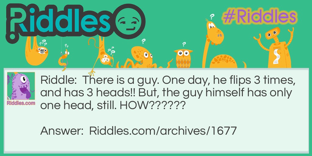 HEADS!! Riddle Meme.