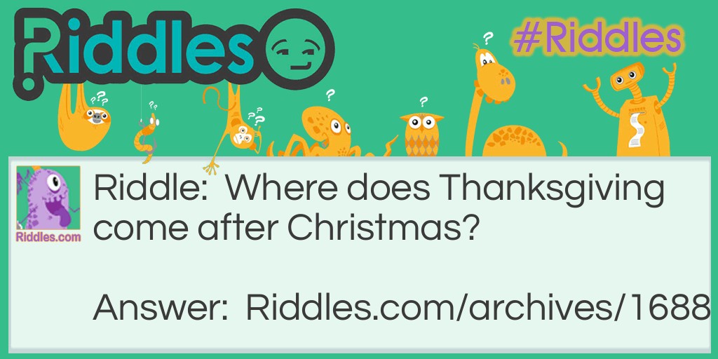 Where does Thanksgiving come after Christmas? Riddle Meme.