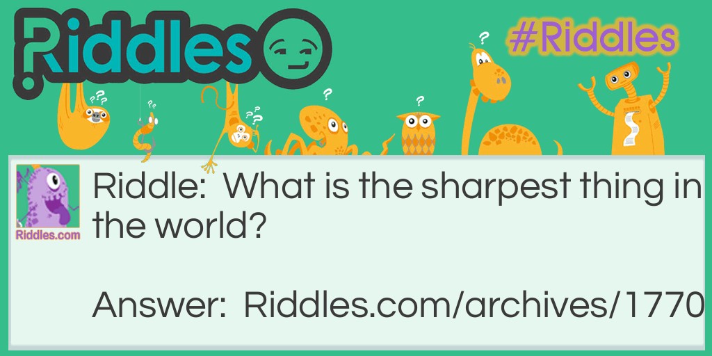 Sharpest thing in the world Riddle Meme.