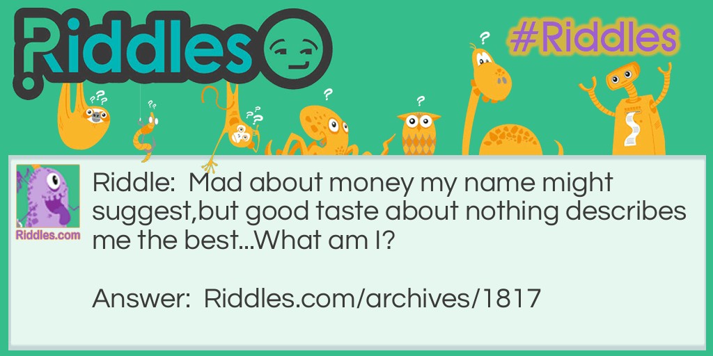 Mad about money Riddle Meme.