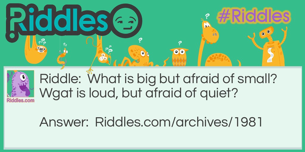 Big - small - loud - quiet Riddle Meme.