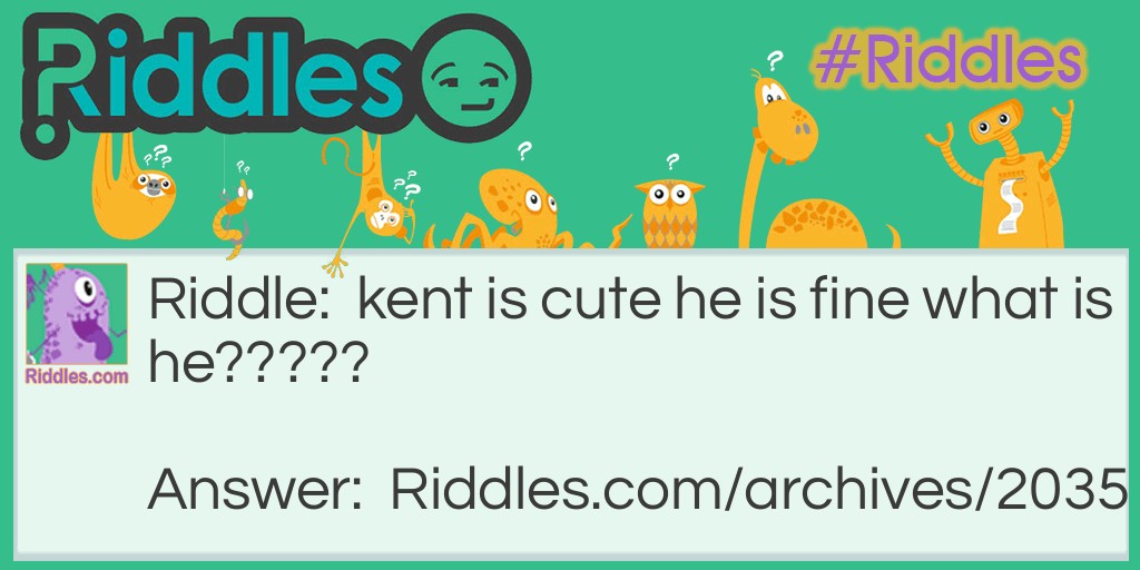 kent Riddle Meme.