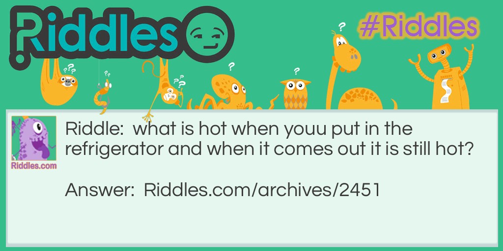what is hot? Riddle Meme.