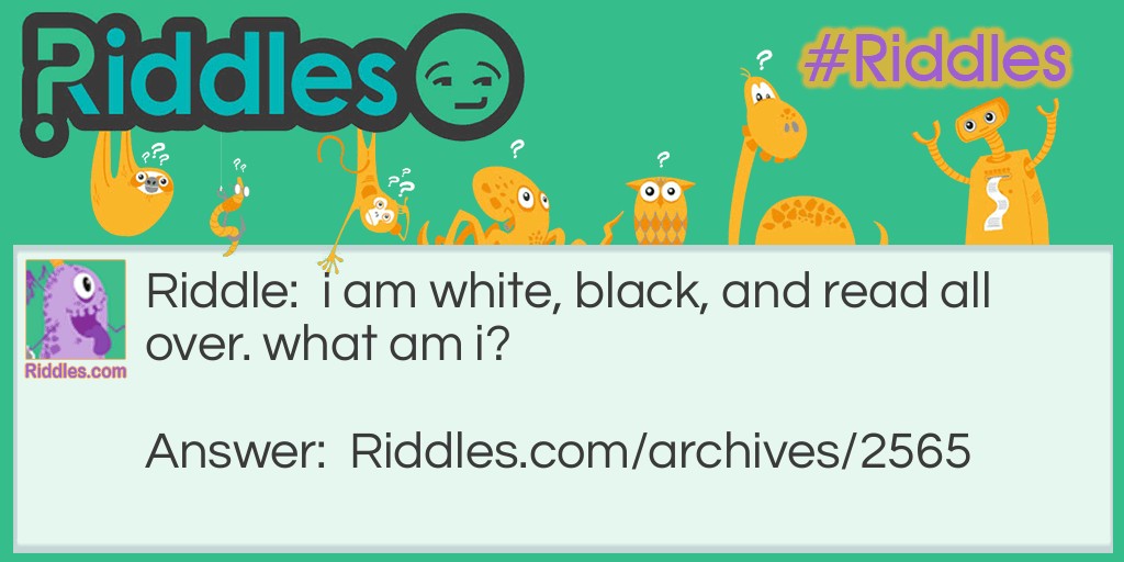 white, black, and read all over Riddle Meme.
