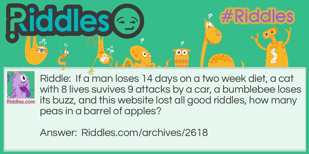 If a man loses 14 days on a two week diet, a cat with 8 lives riddle Riddle Meme.