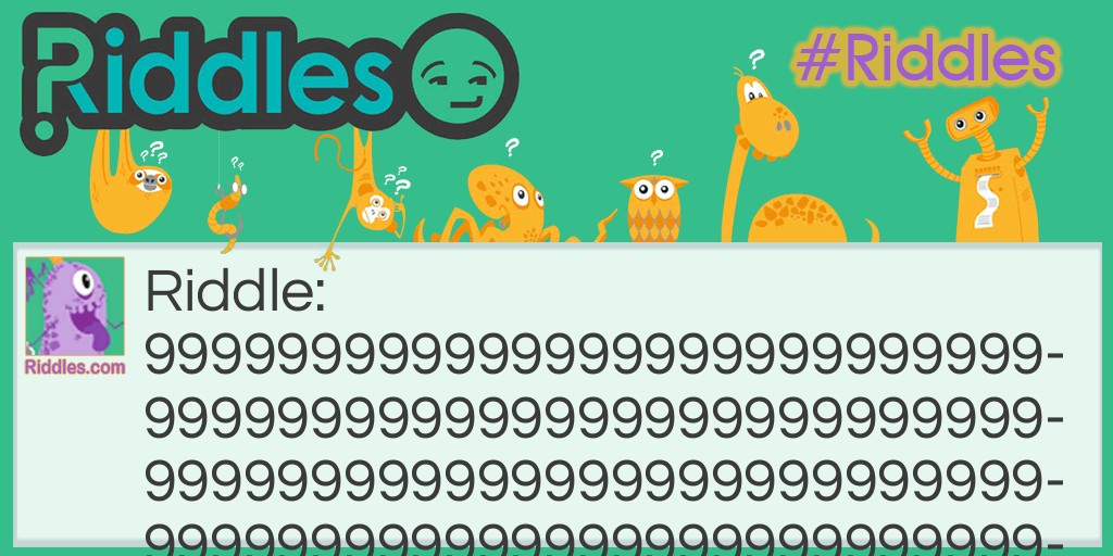 99999999999999 Riddle Meme.