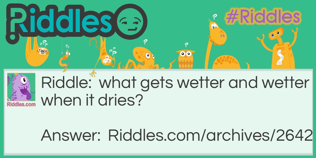 wetter and drier Riddle Meme.