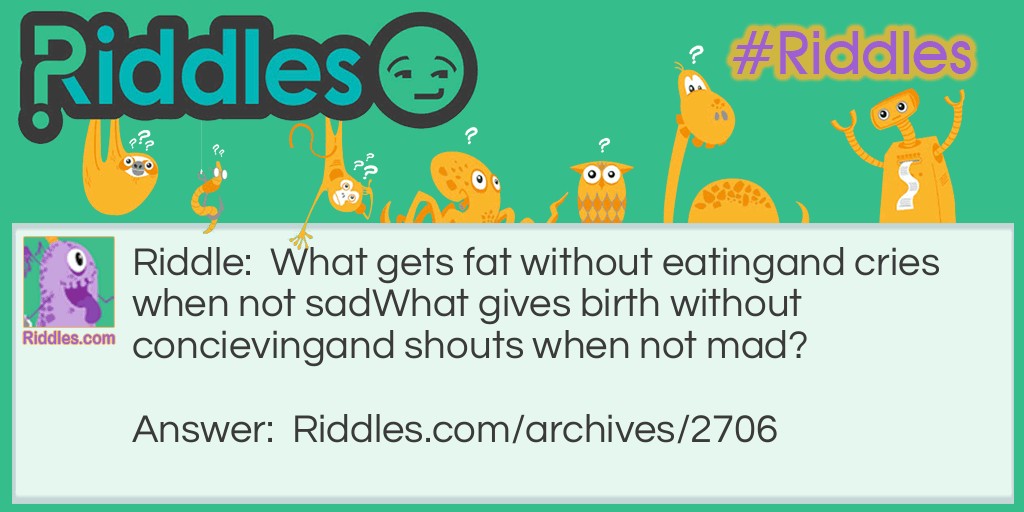 What gets fat Riddle Meme.