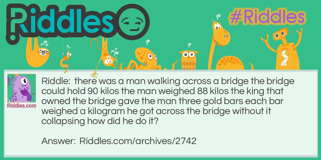 walking across a  bridge Riddle Meme.