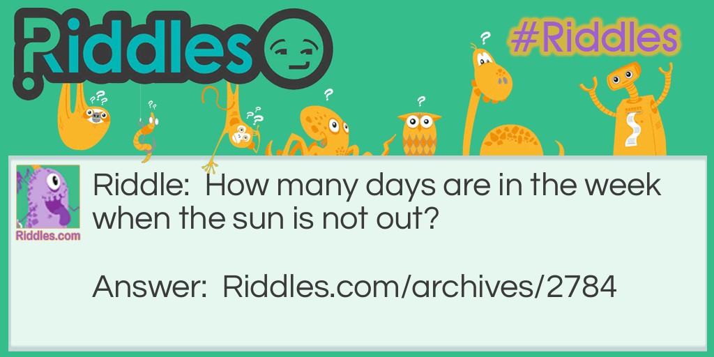 when the sun is not out Riddle Meme.
