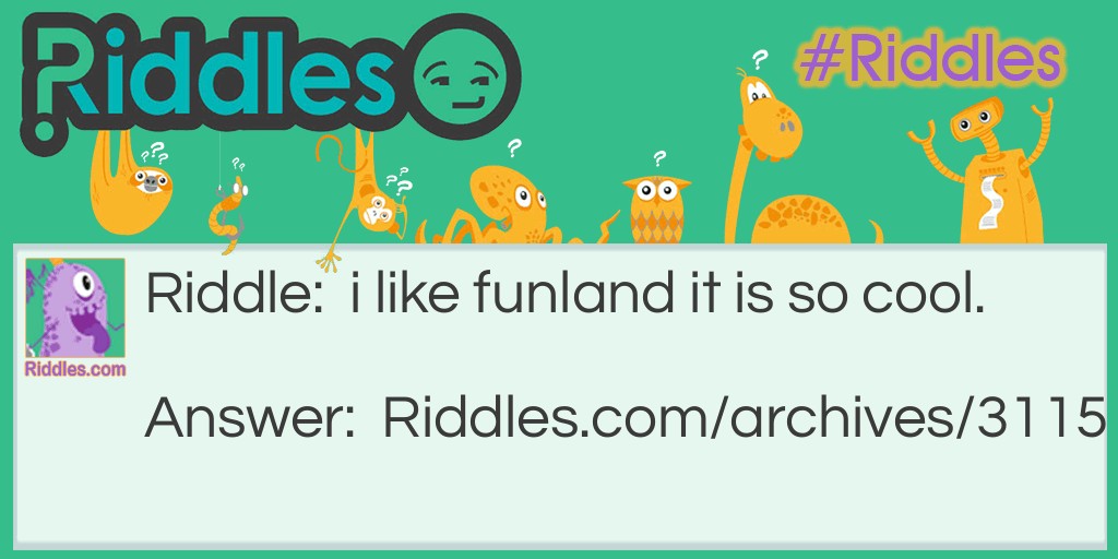 i like funland Riddle Meme.
