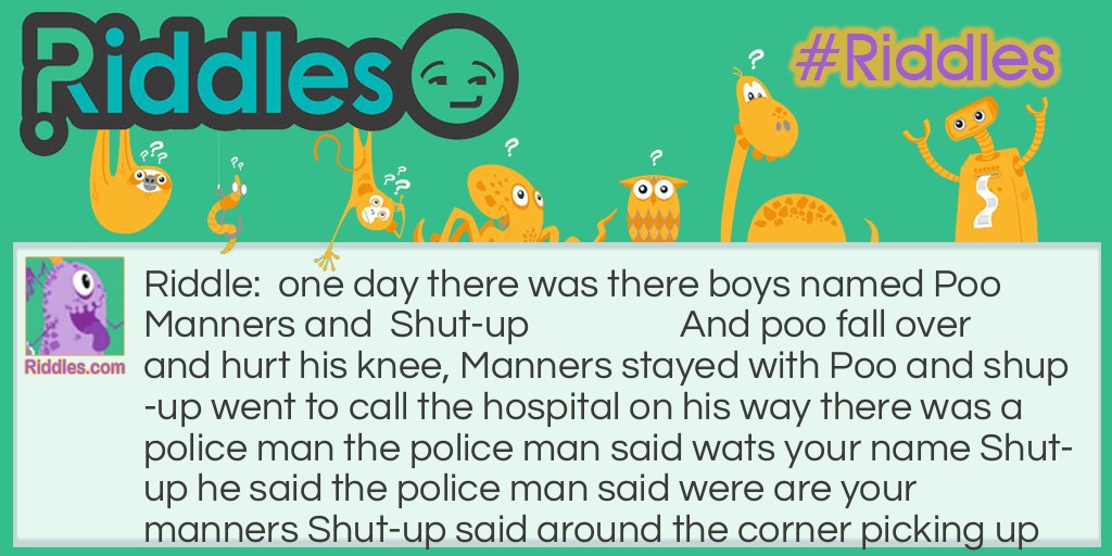 Poo,,,,,,,,,,,,,,,,Manners,,,,,,, ,,,,,,,,,Shut-up Riddle Meme.