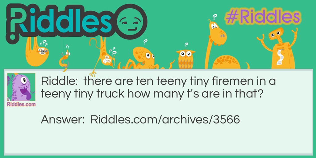 ten teeny tiny fireman Riddle Meme.