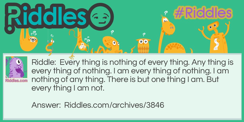 Every Thing Is Nothing Riddle Meme.