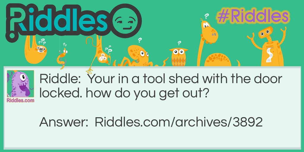 Tool shed Riddle Meme.