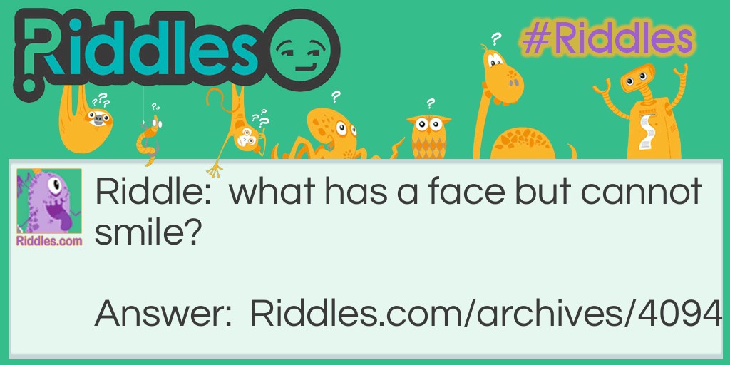 what has a face Riddle Meme.