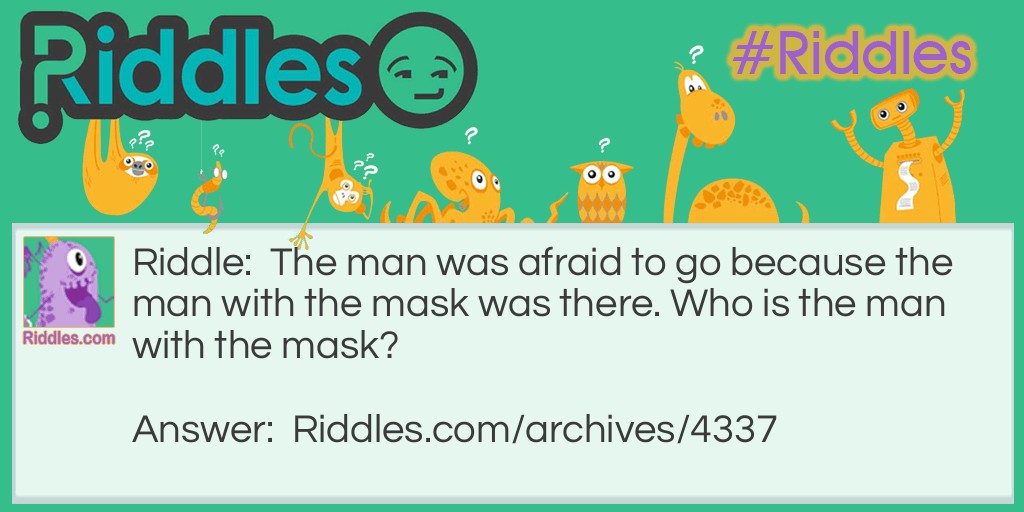 *Scary Man* Riddle Meme.