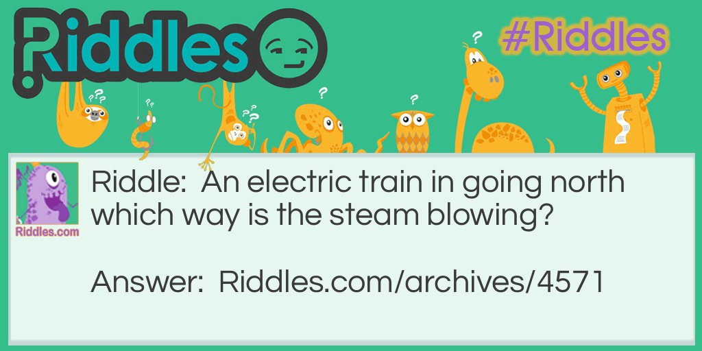 The Electic Choo Choo Train Riddle Meme.