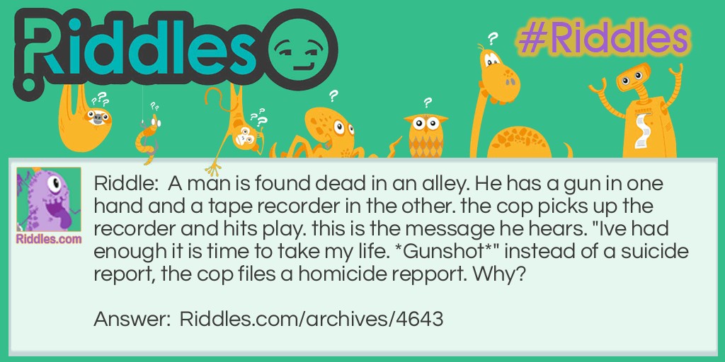 Why did the cop file a homicide? Riddle Meme.
