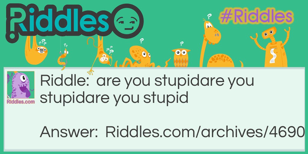 stupid Riddle Meme.