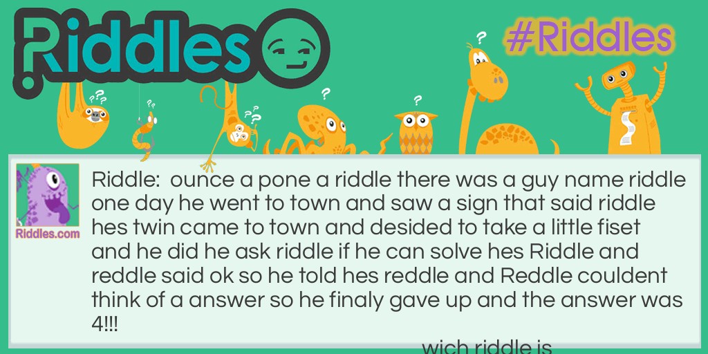 ounce a pone a  riddle Riddle Meme.