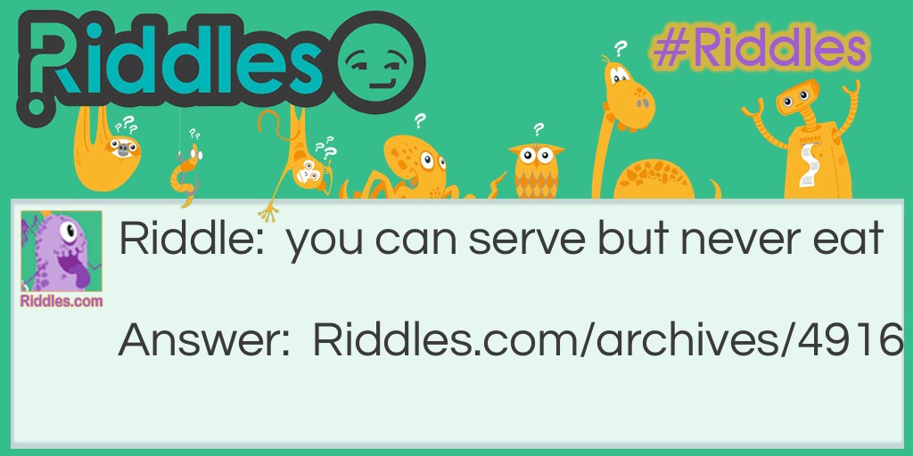 want to be serve? Riddle Meme.