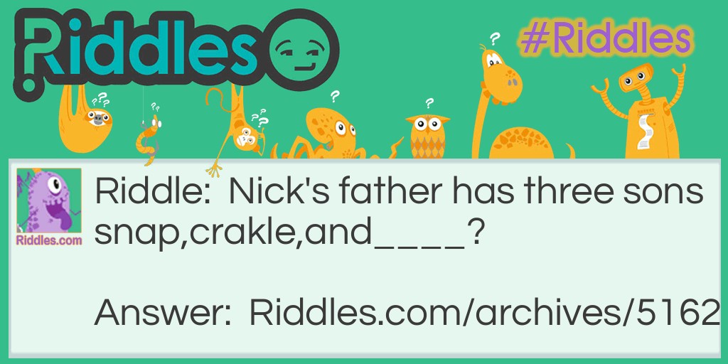                                             Rice Krispies Riddle Meme.
