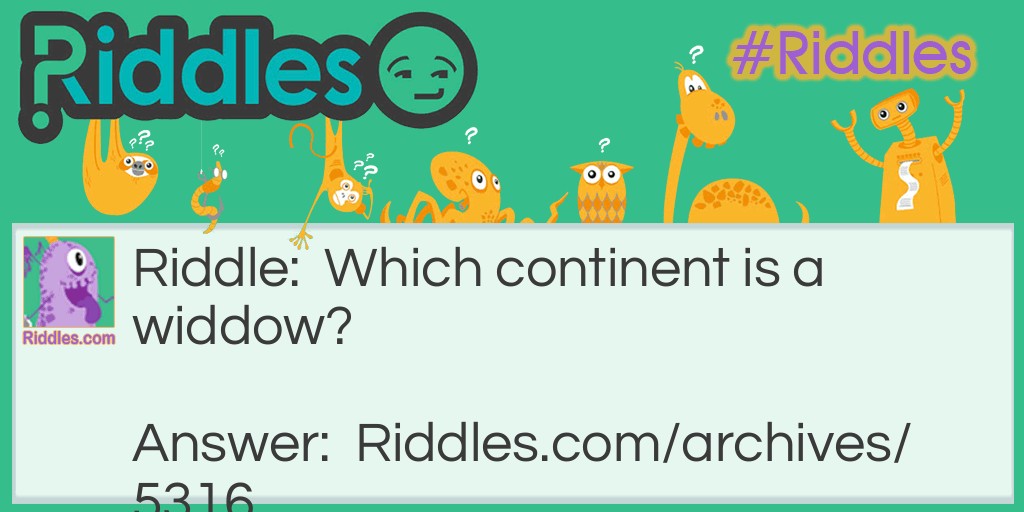 Which continent Riddle Meme.