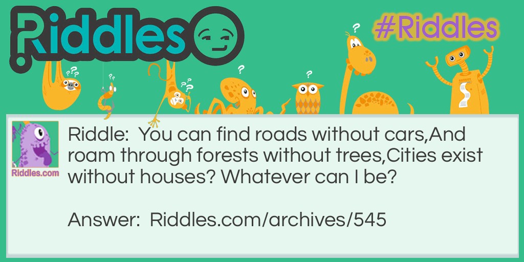 Where can you find roads without cars, forests without trees and -  Charada e Resposta - Racha Cuca