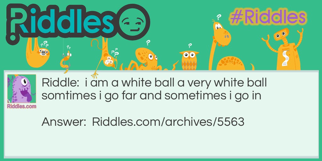 a white ball Riddle Meme.