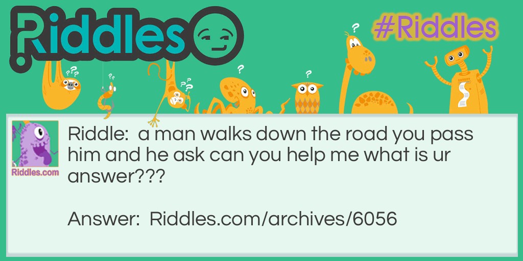 can you help me???? Riddle Meme.