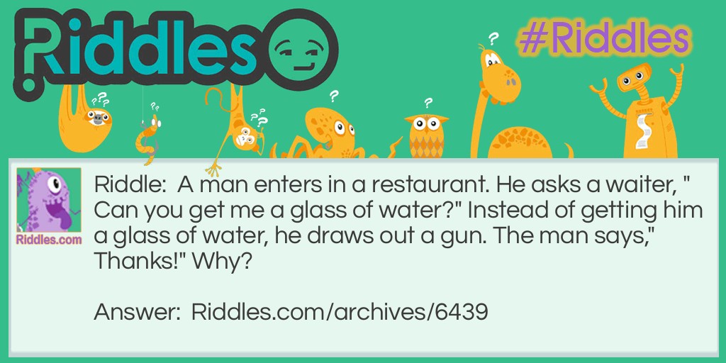 Man, Waiter, Water, Gun Riddle Meme.