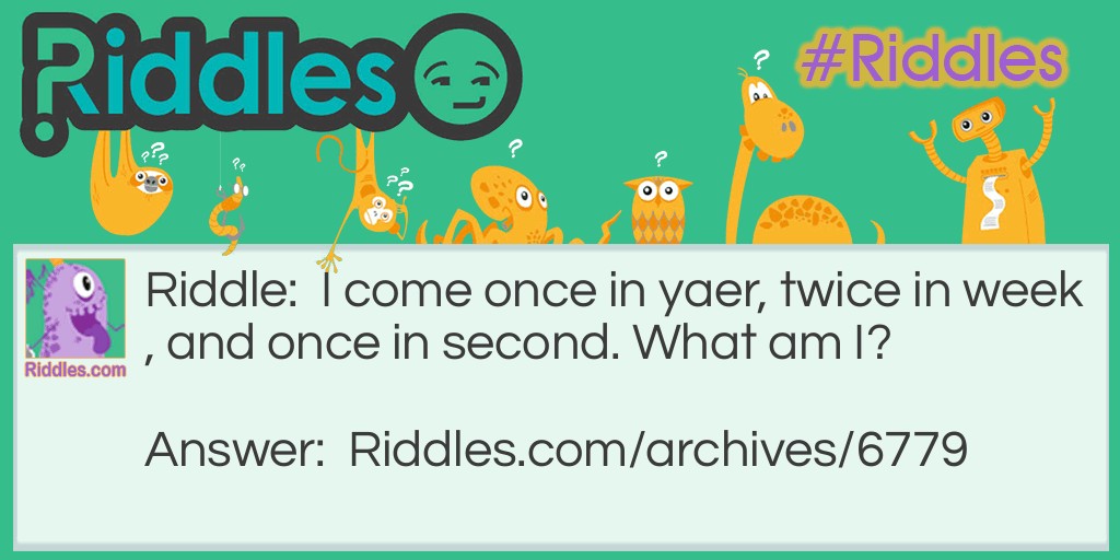 Twice in a week riddle Riddle Meme.