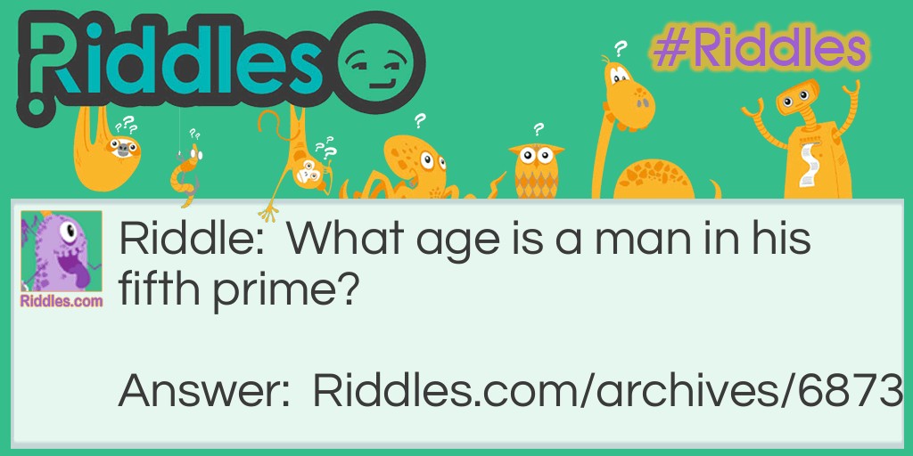 The Prime of your life Riddle Meme.