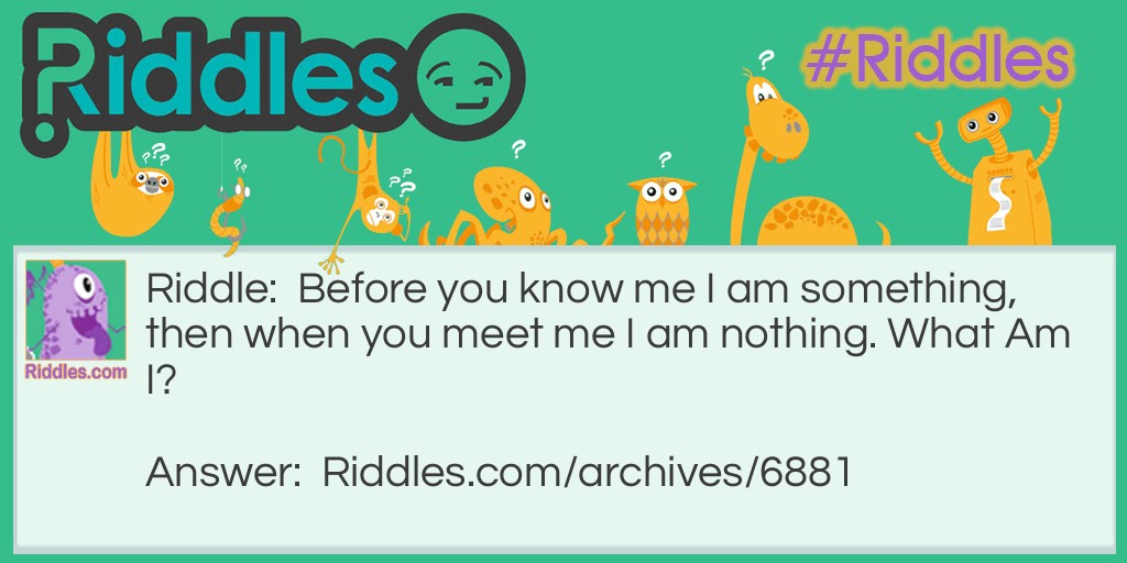 Know me not Riddle Meme.