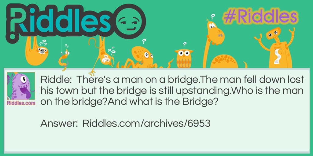 A Man on a bridge Riddle Meme.