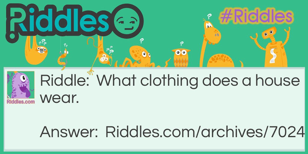 House wear Riddle Meme.