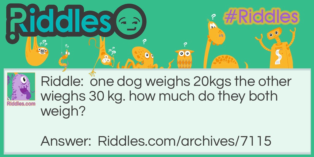how much do they weigh? Riddle Meme.