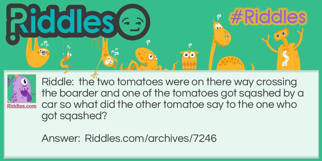 the tomatoes Riddle Meme.