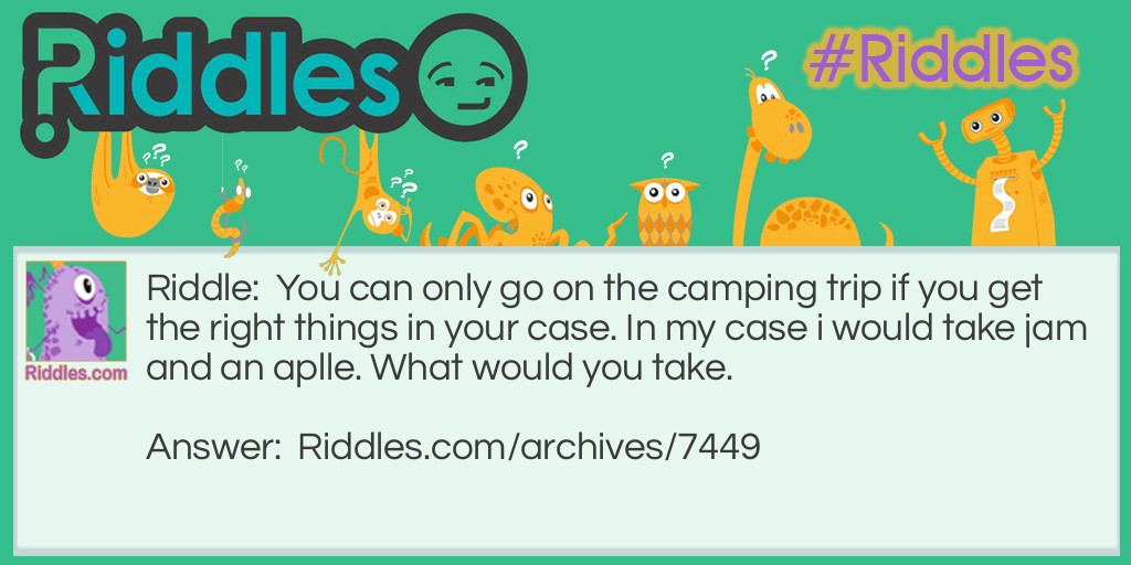                                                               Camping trip Riddle Meme.