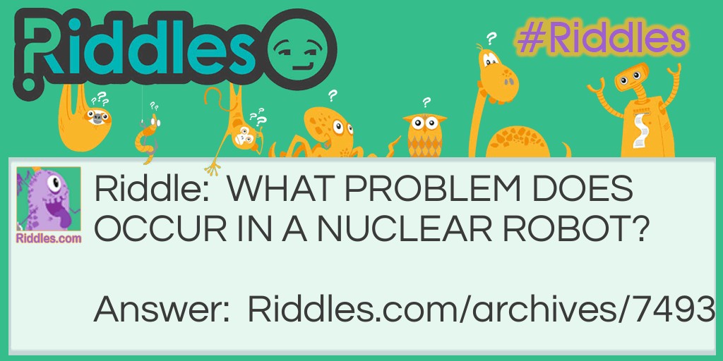 NUCLEAR ROBOT Riddle Meme.