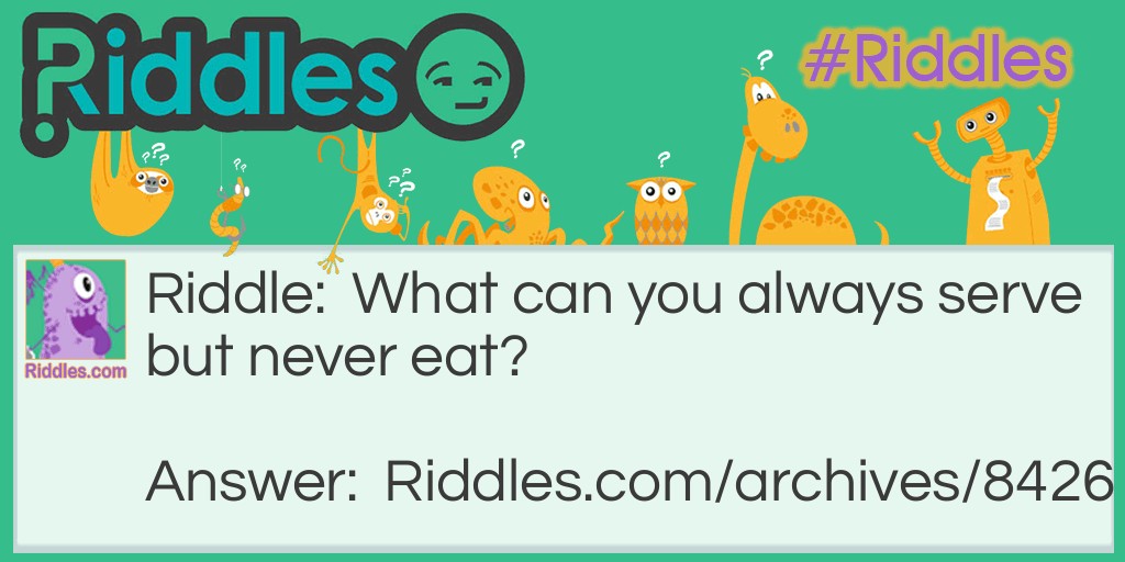 Always serve but never eat riddle Riddle Meme.