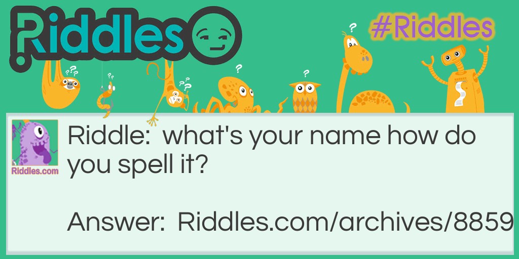 YOUR NAME?? Riddle Meme.