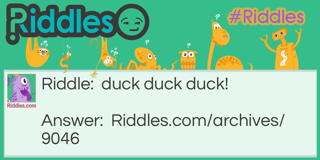 who can puacks louder than a duck! Riddle Meme.