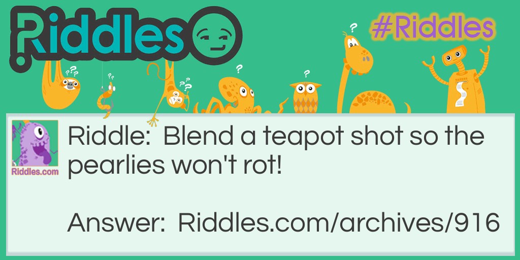 Teapot Shot! Riddle Meme.