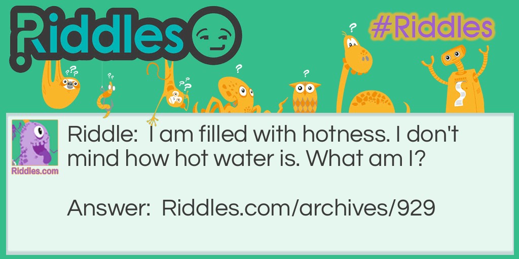 Filled With Hotness Riddle Meme.